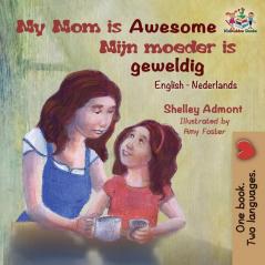 My Mom is Awesome (English Dutch children's book)