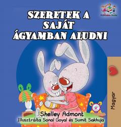 I Love to Sleep in My Own Bed (Hungarian Children's Book): Hungarian Book for Kids (Hungarian Bedtime Collection)