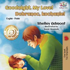 Goodnight My Love!: English Polish Bilingual (English Polish Bilingual Collection)