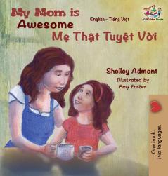 My Mom is Awesome: English Vietnamese (English Vietnamese Bilingual Collection)