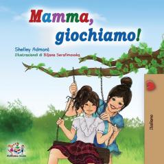 Mamma giochiamo!: Let's play Mom! - Italian edition (Italian Bedtime Collection)