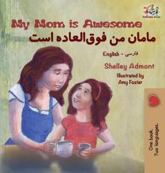 My Mom is Awesome: English Farsi Bilingual Book (English Farsi Bilingual Collection)