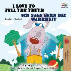 I Love to Tell the Truth Ich sage gern die Wahrheit: English German Bilingual Edition (English German Bilingual Collection)