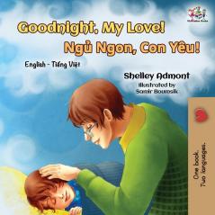 Goodnight My Love!: English Vietnamese Bilingual Book (English Vietnamese Bilingual Collection)