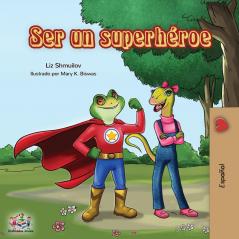 Ser un superhéroe: Being a Superhero -Spanish edition (Spanish Bedtime Collection)