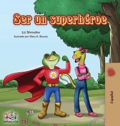 Ser un superhéroe: Being a Superhero -Spanish edition (Spanish Bedtime Collection)