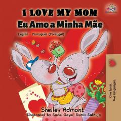 I Love My Mom (English Portuguese - Portugal): English Portuguese Bilingual Book (English Portuguese Portugal Bilingual Collection)