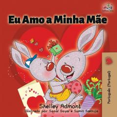 Eu Amo a Minha Mãe: I Love My Mom (Portuguese - Portugal edition) (Portuguese Portugal Bedtime Collection)