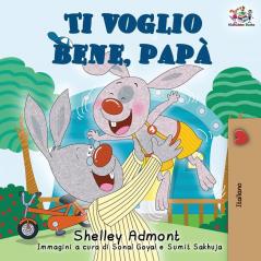 Ti voglio bene papà: I Love My Dad (Italian Edition) (Italian Bedtime Collection)