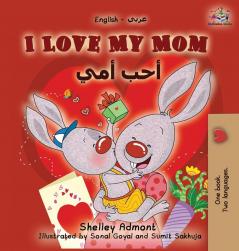 I Love My Mom: English Arabic Bilingual Book (English Arabic Bilingual Collection)