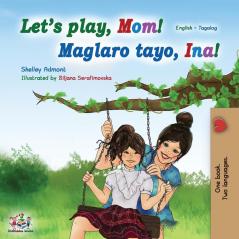 Let's play Mom! (English Tagalog Bilingual Book): Filipino children's book (English Tagalog Bilingual Collection)