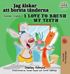 I Love to Brush My Teeth (Swedish English Bilingual Book) (Swedish English Bilingual Collection)