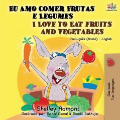 I Love to Eat Fruits and Vegetables (Portuguese English Bilingual Book): Brazilian Portuguese - English (Portuguese English Bilingual Collection)