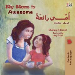 My Mom is Awesome (English Arabic Bilingual Book) (English Arabic Bilingual Collection)