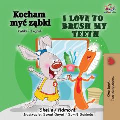 I Love to Brush My Teeth (Polish English Bilingual Book) (Polish English Bilingual Collection)