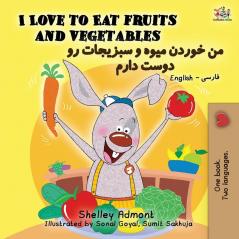 I Love to Eat Fruits and Vegetables (English Farsi - Persian Bilingual Book) (English Farsi Bilingual Collection)