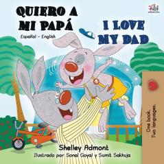 Quiero a mi Papá I Love My Dad: Spanish English Bilingual Book (Spanish English Bilingual Collection)