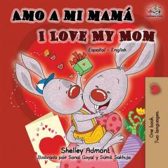 Amo a mi mamá I Love My Mom: Spanish English Bilingual Book (Spanish English Bilingual Collection)