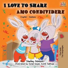 I Love to Share Amo Condividere: English Italian Bilingual Book (English Italian Bilingual Collection)