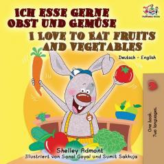 Ich esse gerne Obst und Gemüse I Love to Eat Fruits and Vegetables: German English Bilingual Book (German English Bilingual Collection)