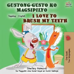 Gustong-gusto ko Magsipilyo I Love to Brush My Teeth: Tagalog English Bilingual Book (Tagalog English Bilingual Collection)