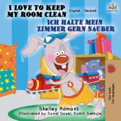 I Love to Keep My Room Clean Ich halte mein Zimmer gern sauber: English German Bilingual Book (English German Bilingual Collection)