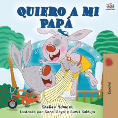 Quiero a mi Papá: I Love My Dad - Spanish Edition (Spanish Bedtime Collection)