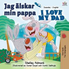 Jag älskar min pappa I Love My Dad: Swedish English Bilingual Book (Swedish English Bilingual Collection)