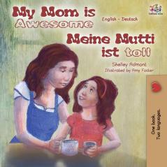 My Mom is Awesome Meine Mutti ist toll: English German Bilingual Book (English German Bilingual Collection)