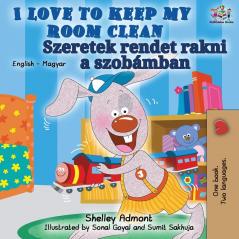 I Love to Keep My Room Clean (English Hungarian Bilingual Book) (English Hungarian Bilingual Collection)