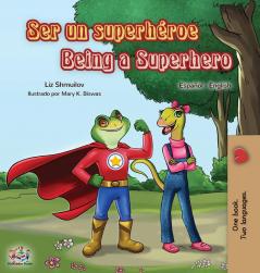 Ser un superhéroe Being a Superhero: Spanish English Bilingual Book (Spanish English Bilingual Collection)