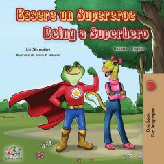 Essere un Supereroe Being a Superhero: Italian English Bilingual Book (Italian English Bilingual Collection)