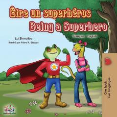 Être un superhéros Being a Superhero: French English Bilingual Book (English French Bilingual Collection)