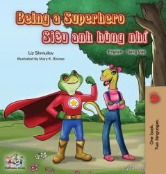 Being a Superhero (English Vietnamese Bilingual Book) (English Vietnamese Bilingual Collection)