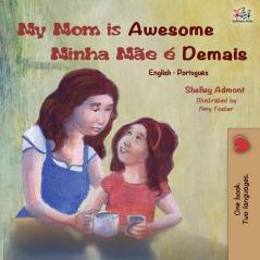 My Mom is Awesome (English Portuguese Bilingual Book): Brazilian Portuguese (English Portuguese Bilingual Collection)