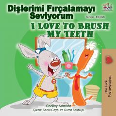 I Love to Brush My Teeth (Turkish English Bilingual Book) (Turkish English Bilingual Collection)