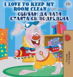 I Love to Keep My Room Clean (English Bulgarian Bilingual Book) (English Bulgarian Bilingual Collection)