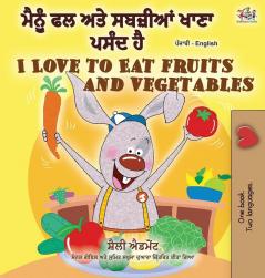 I Love to Eat Fruits and Vegetables (Punjabi English Bilingual Book - India) (Punjabi English Bilingual Collection - Gurmukhi)