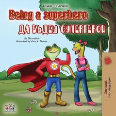 Being a Superhero (English Bulgarian Bilingual Book) (English Bulgarian Bilingual Collection)