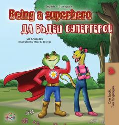 Being a Superhero (English Bulgarian Bilingual Book) (English Bulgarian Bilingual Collection)