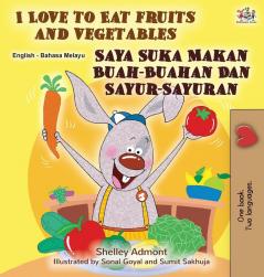 I Love to Eat Fruits and Vegetables (English Malay Bilingual Book) (English Malay Bilingual Collection)