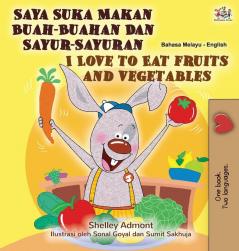 I Love to Eat Fruits and Vegetables (Malay English Bilingual Book) (Malay English Bilingual Collection)