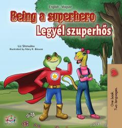 Being a Superhero (English Hungarian Bilingual Book) (English Hungarian Bilingual Collection)