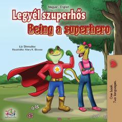 Being a Superhero (Hungarian English Bilingual Book) (Hungarian English Bilingual Collection)