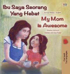 My Mom is Awesome (Malay English Bilingual Book) (Malay English Bilingual Collection)