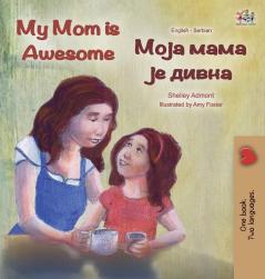 My Mom is Awesome (English Serbian Bilingual Book - Cyrillic) (English Serbian Bilingual Collection - Cyrillic)