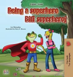 Being a Superhero (English Serbian Bilingual Book): Serbian Children's Book - Latin alphabet (English Serbian Bilingual Collection - Latin)