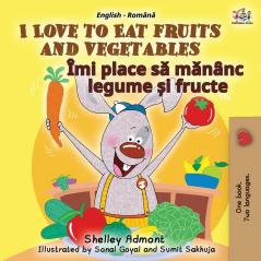 I Love to Eat Fruits and Vegetables (English Romanian Bilingual Book for Kids) (English Romanian Bilingual Collection)