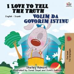 I Love to Tell the Truth (English Serbian Bilingual Book for Kids): Serbian children's book - Latin alphabet