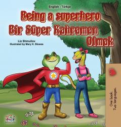 Being a Superhero (English Turkish Bilingual Book for Children) (English Turkish Bilingual Collection)